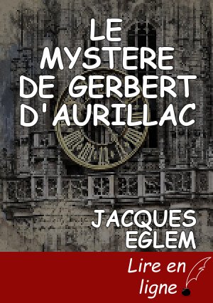 LE MYSTERE DE GERBERT D'AURILLAC