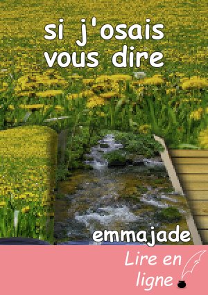 si j'osais vous dire