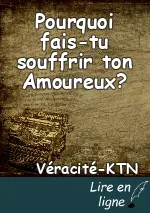 Pourquoi fais-tu souffrir ton Amoureux?