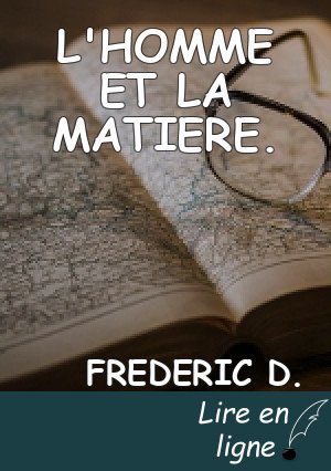 L'HOMME ET LA MATIERE.