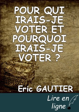 POUR QUI IRAIS-JE VOTER ET POURQUOI IRAIS-JE VOTER ?