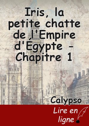 Iris, la petite chatte de l'Empire d'Égypte -Chapitre 1