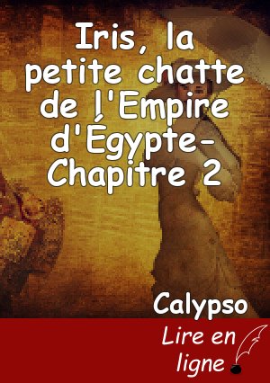 Iris, la petite chatte de l'Empire d'Égypte- Chapitre 2