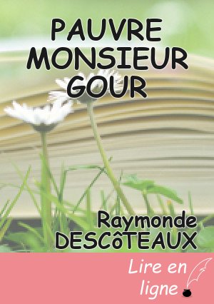 PAUVRE MONSIEUR GOUR