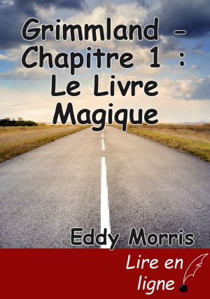 Grimmland - Chapitre 1 : Le Livre Magique