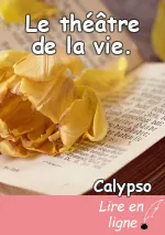 Le théâtre de la vie.
