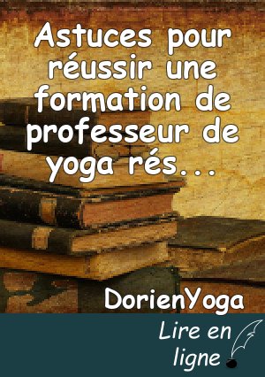 Astuces pour réussir une formation de professeur de yoga résidentielle et intensive avec succès
