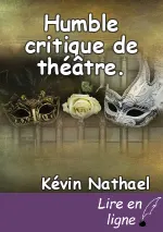 Humble critique de théâtre.