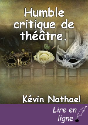 Humble critique de théâtre.
