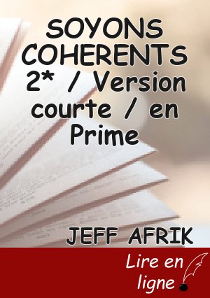 SOYONS COHERENTS 2* / Version courte / en Prime