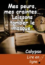 Mes peurs, mes craintes… Laissons tomber le masque.
