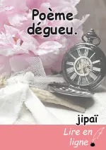 Poème dégueu.