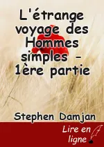 L'étrange voyage des Hommes simples - 1ère partie