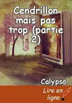 Cendrillon mais pas trop (partie 2)
