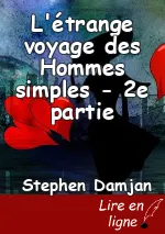 L'étrange voyage des Hommes simples - 2e partie