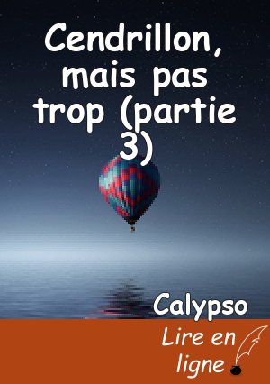 Cendrillon, mais pas trop (partie 3)