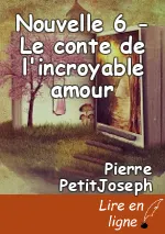 Nouvelle 6 - Le conte de l'incroyable amour