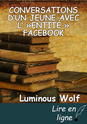 CONVERSATIONS D’UN JEUNE AVEC L’ »ENTITÉ » FACEBOOK
