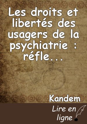 Les droits et libertés des usagers de la psychiatrie : réflexions autour des dynamiques juridiques, des pratiques et des perspectives philosophiques