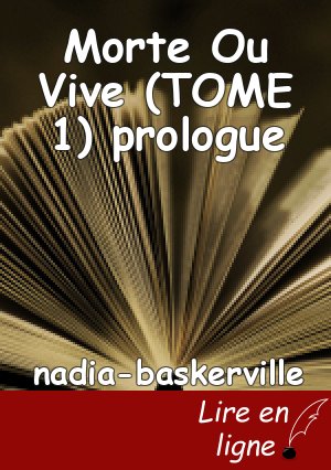 Morte Ou Vive (TOME 1) prologue