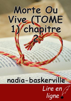 Morte Ou Vive (TOME 1) chapitre 2