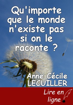 Qu'importe que le monde n'existe pas si on le raconte ?