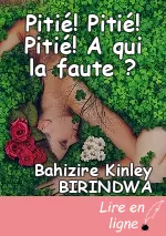 Pitié! Pitié! Pitié! A qui la faute ?