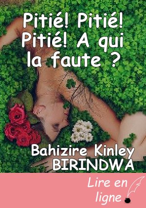 Pitié! Pitié! Pitié! A qui la faute ?
