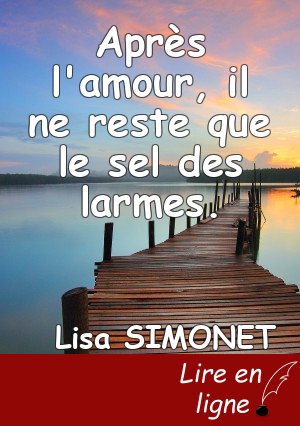 Après l'amour, il ne reste que le sel des larmes.