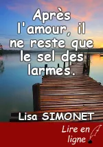 Après l'amour, il ne reste que le sel des larmes.