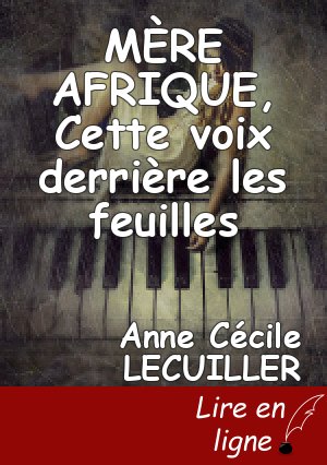 MÈRE AFRIQUE, Cette voix derrière les feuilles