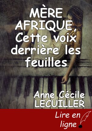 MÈRE AFRIQUE, Cette voix derrière les feuilles