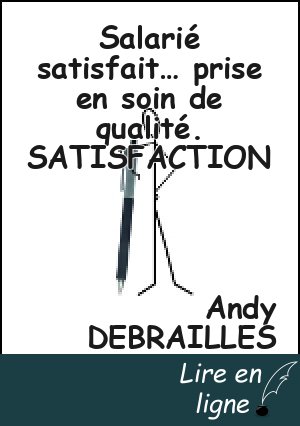 Salarié satisfait… prise en soin de qualité. SATISFACTION