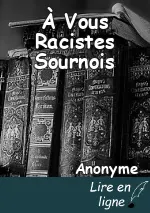 À Vous Racistes Sournois