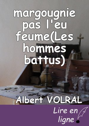 margougnie pas l'eu feume(Les hommes battus)