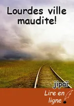 Lourdes ville maudite!