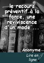 le recours préventif à la force, une reviviscence d'un mode suranné de recours à la force