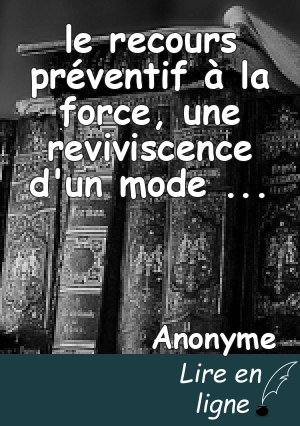 le recours préventif à la force, une reviviscence d'un mode suranné de recours à la force