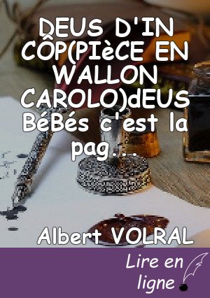 DEUS D'IN CÔP(PIèCE EN WALLON CAROLO)dEUS BéBés c'est la pagaille