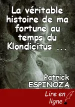 La véritable histoire de ma fortune au temps du Klondicitus : lorsqu'on était à la recherche du Dénommé Joe