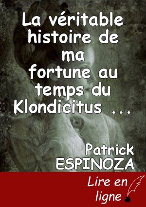 La véritable histoire de ma fortune au temps du Klondicitus : lorsqu'on était à la recherche du Dénommé Joe