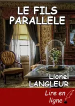LE FILS PARALLELE