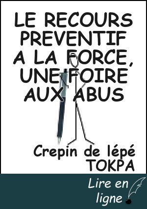 LE RECOURS PREVENTIF A LA FORCE, UNE FOIRE AUX ABUS