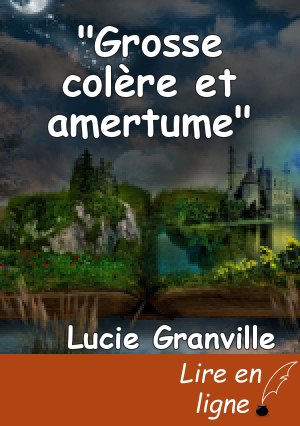 "Grosse colère et amertume"