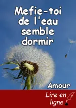 Mefie-toi de l'eau semble dormir