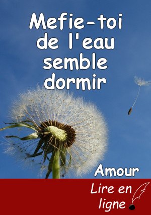 Mefie-toi de l'eau semble dormir