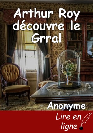 Arthur Roy découvre le Grral