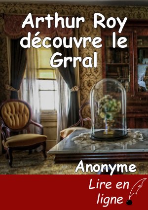 Arthur Roy découvre le Grral