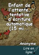 Enfant de l'attente, tentative d'écriture automatique (15 minutes)