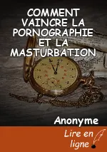 COMMENT VAINCRE LA PORNOGRAPHIE ET LA MASTURBATION
